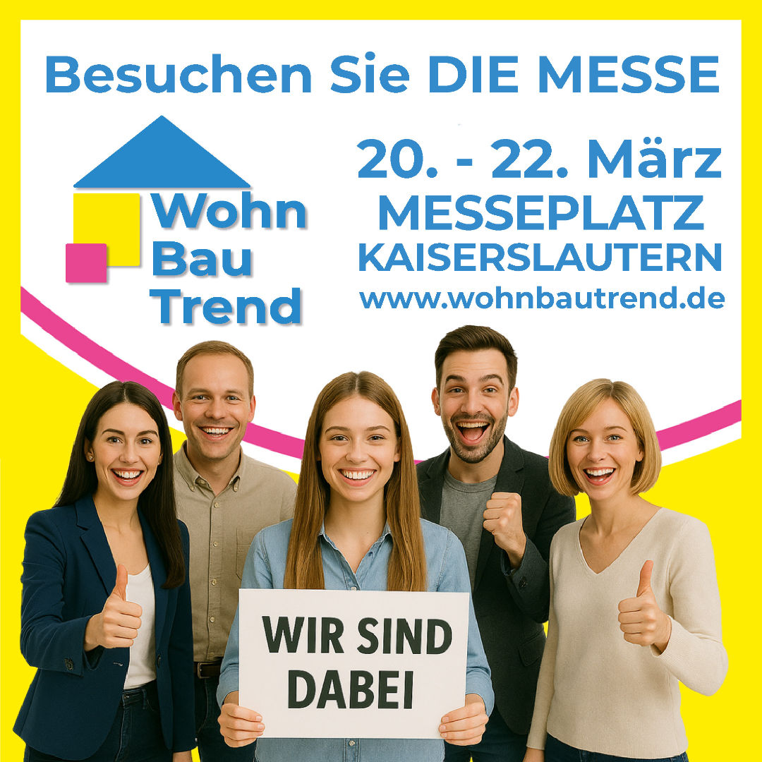 Ankündigungsplakat der Wohn.Bau.Trend in Kaiserslautern vom 10. bis 22. März 2026 auf dem Messeplatz in Kaiserslautern. Am unteren Bildrand sind vier lachende Personen platziert (drei Frauen im Vordergrund, dahinter zwei Männer). Die Frau in der Mitte hält ein Schild mit "Wir sind dabei".